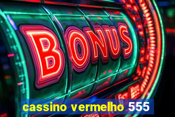 cassino vermelho 555